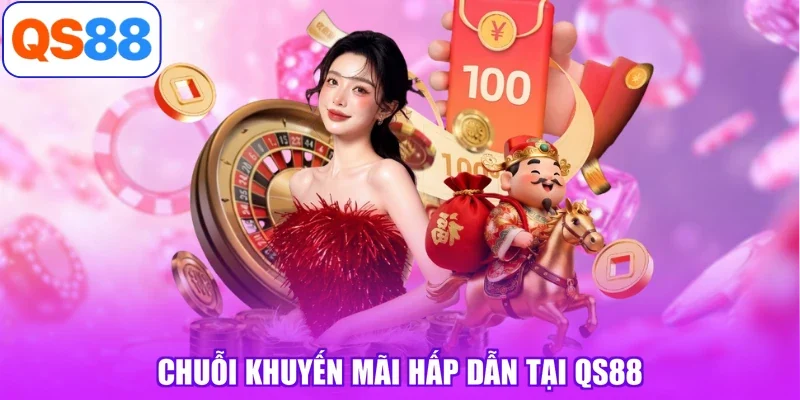 Chuỗi khuyến mãi hấp dẫn tại QS88